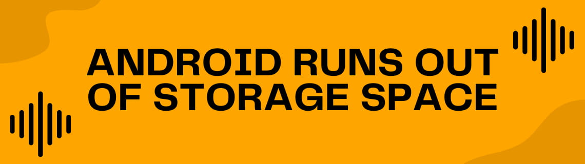 Android runs out of storage space