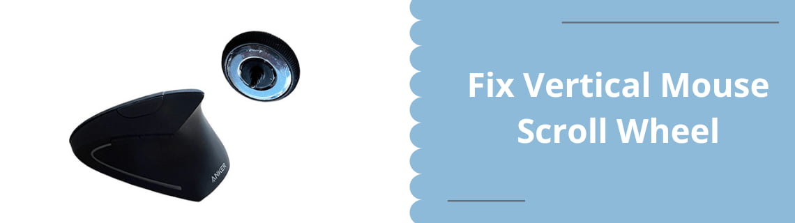 Fix Vertical Mouse Scroll Wheel