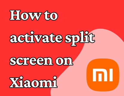 How to activate split screen on Xiaomi