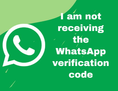 I am not receiving the WhatsApp verification code
