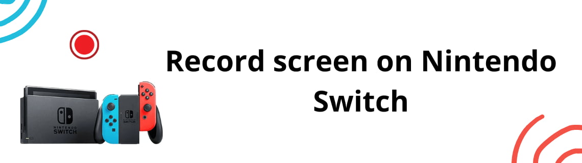 Record screen on Nintendo Switch