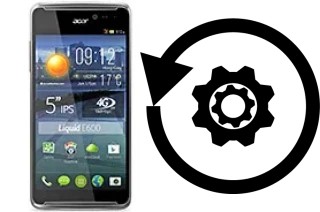 How to reset or restore an Acer Liquid E600